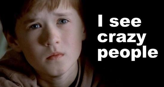 I see crazy people 1