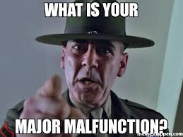 What is your major malfunction