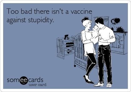 Vaccine against stupidity